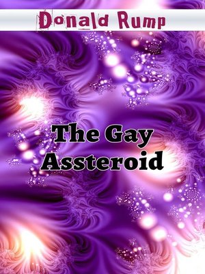 cover image of The Gay Assteroid